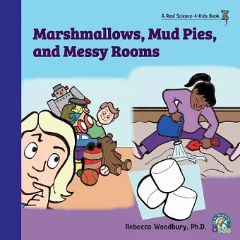 Marshmallows, Mud Pies, and Messy Rooms cover