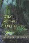 What We Take For Truth cover