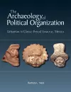 The Archaeology of Political Organization cover