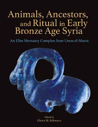 Animals, Ancestors, and Ritual in Early Bronze Age Syria cover