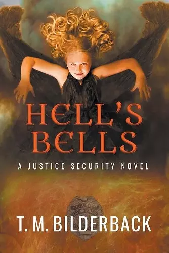 Hell's Bells - A Justice Security Novel cover
