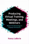 Producing Virtual Training, Meetings, and Webinars cover
