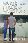 Walking with Ghosts on Ward's Pond cover