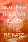 And Then the Gray Heaven cover
