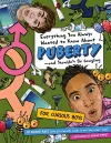 Everything You Always Wanted to Know About Puberty - And Shouldn't Be Googling cover