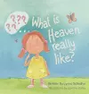 What Is Heaven Really Like? cover