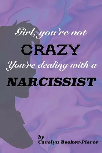 Girl, You're Not Crazy. You're Dealing With a Narcissist cover