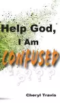 Help God, I Am Confused cover