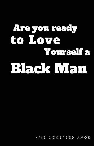 Are You Ready to Love Yourself a Black Man? cover