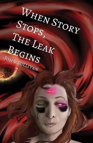 When Story Stops, the Leak Begins cover