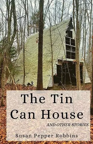 The Tin Can House and Other Stories cover