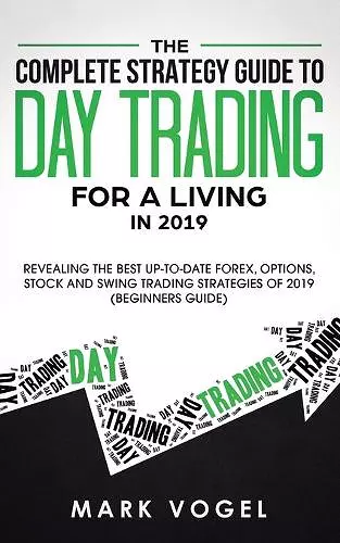 The Complete Strategy Guide to Day Trading for a Living in 2019 cover