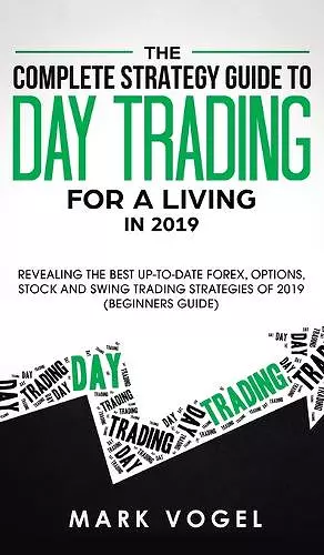 The Complete Strategy Guide to Day Trading for a Living in 2019 cover