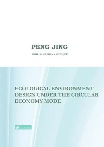 Ecological Environment Design Under the Circular Economy Mode cover