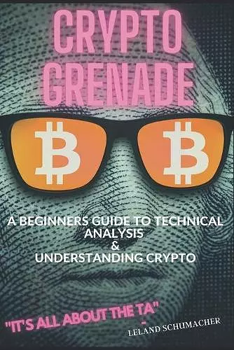 Crypto Grenade, A Beginners Guide to Technical Analysis & Understanding Crypto cover