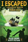 I Escaped Amazon River Pirates cover