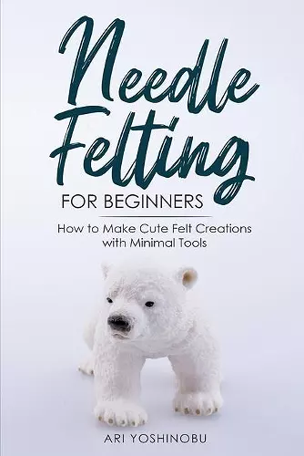 Needle Felting for Beginners cover