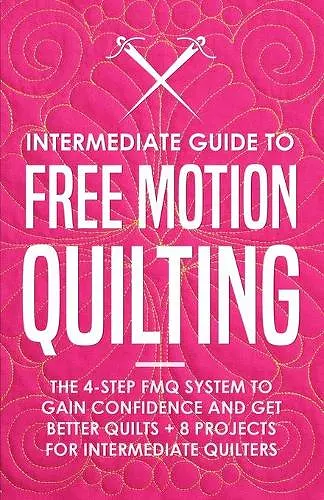 Intermediate Guide to Free Motion Quilting cover