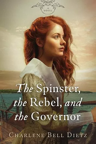 The Spinster, the Rebel, & the Governor cover