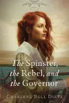 The Spinster, the Rebel, & the Governor cover