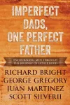 Imperfect Dads, One Perfect Father cover