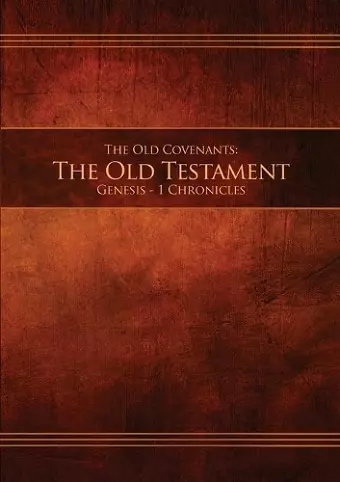 The Old Covenants, Part 1 - The Old Testament, Genesis - 1 Chronicles cover