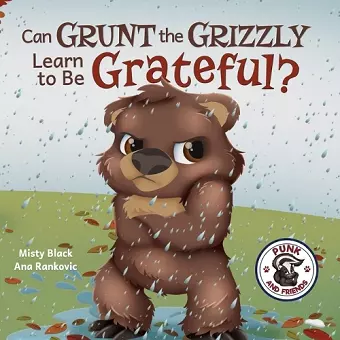 Grunt the Grizzly Learns to be Grateful cover