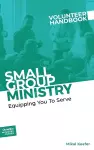 Small Group Ministry Volunteer Handbook cover