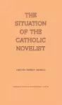 The Situation of the Catholic Novelist cover