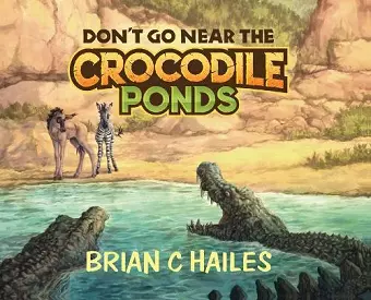 Don't Go Near the Crocodile Ponds cover