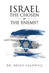 Israel the Chosen or the Enemy? cover
