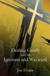 Dealing Gently with the Ignorant and Wayward cover