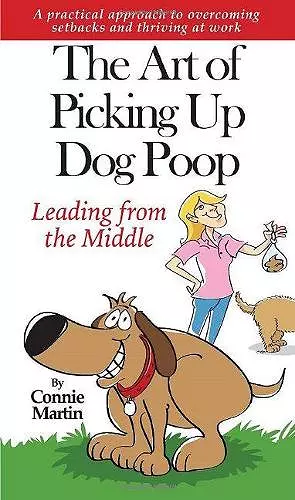 The Art of Picking up Dog Poop- Leading from the Middle cover