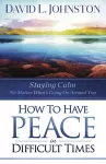 How to Have Peace in Difficult Times cover
