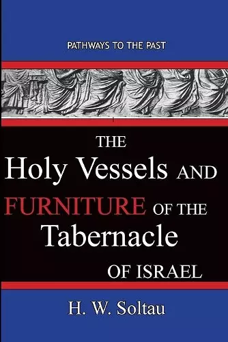 The Holy Vessels and Furniture of the Tabernacle of Israel cover