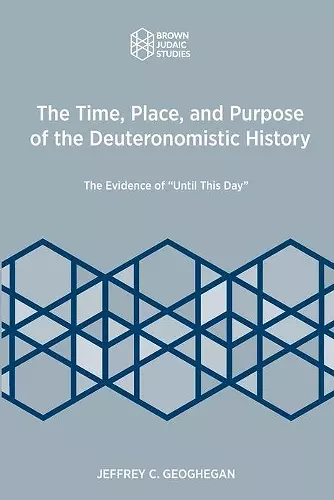 The Time, Place, and Purpose of the Deuteronomistic History cover