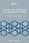 The Time, Place, and Purpose of the Deuteronomistic History cover