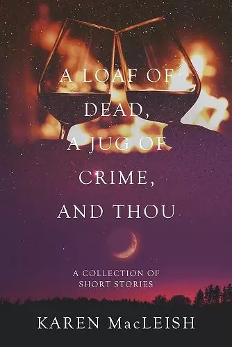 A Loaf of Dead, A Jug of Crime, and Thou cover