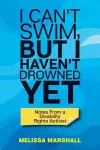 I Can't Swim, But I Haven't Drowned Yet Notes From a Disability Rights Activist cover