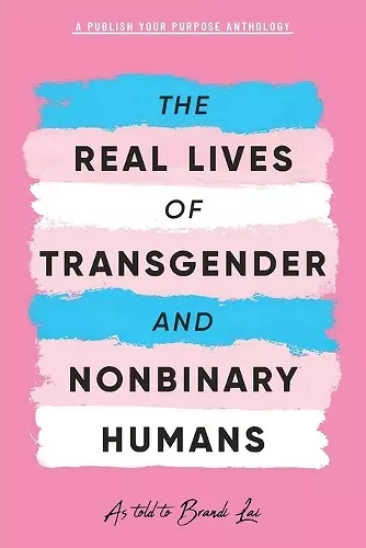 The Real Lives of Transgender and Nonbinary Humans cover