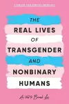 The Real Lives of Transgender and Nonbinary Humans cover