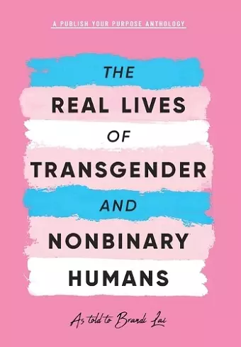 The Real Lives of Transgender and Nonbinary Humans cover