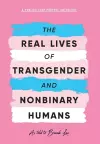 The Real Lives of Transgender and Nonbinary Humans cover