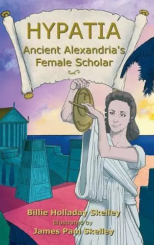 Hypatia - Ancient Alexandria's Female Scholar cover