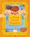 Not a Book About Bunnies cover