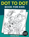 Dot To Dot Book For Kids Ages 8-12 cover