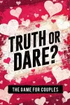 Truth or Dare? The Game For Couples cover