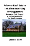 Arizona Real Estate Tax Lien Investing for Beginners cover