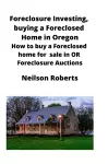 Foreclosure Investing, buying a Foreclosed Home in Oregon cover