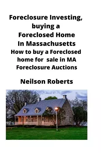 Foreclosure Investing, buying a Foreclosed Home in Massachusetts cover